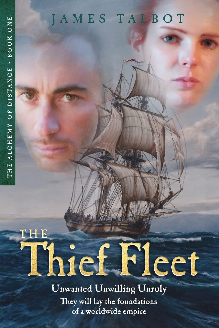 The Thief Fleet: Unwanted, Unwilling, Unruly, They Will Lay The Foundations Of A Worldwide Empire...