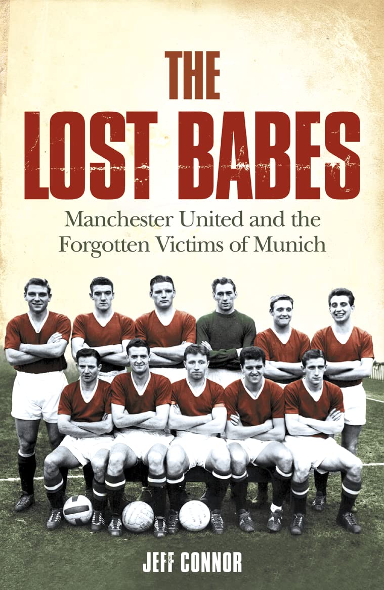 The Lost Babes: Manchester United and the Forgotten Victims of Munich,Used