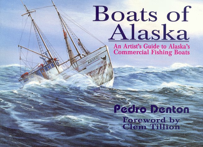 Boats of Alaska: An Artist's Guide to Commercial Fishing Boats,Used