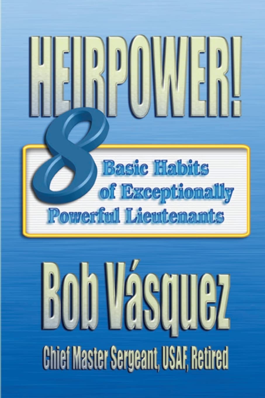 Heirpower! Eight Basic Habits Of Exceptionally Powerful Lieutenants,Used
