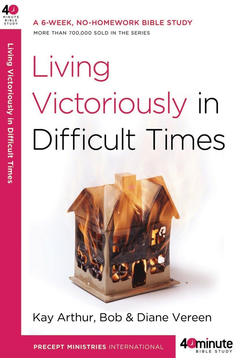Living Victoriously in Difficult Times (40Minute Bible Studies),Used