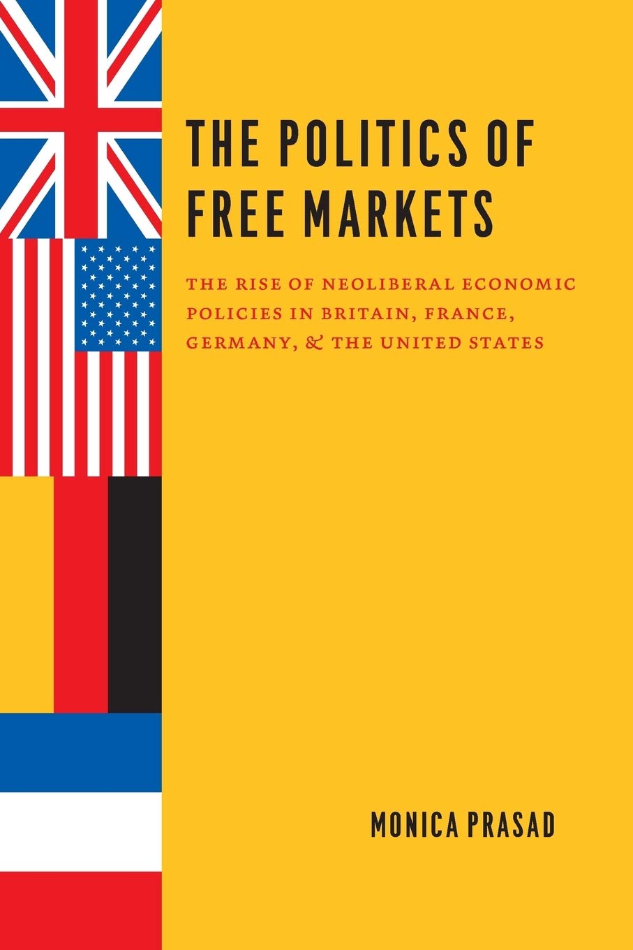 The Politics of Free Markets: The Rise of Neoliberal Economic Policies in Britain, France, Germany, and the United States,Used