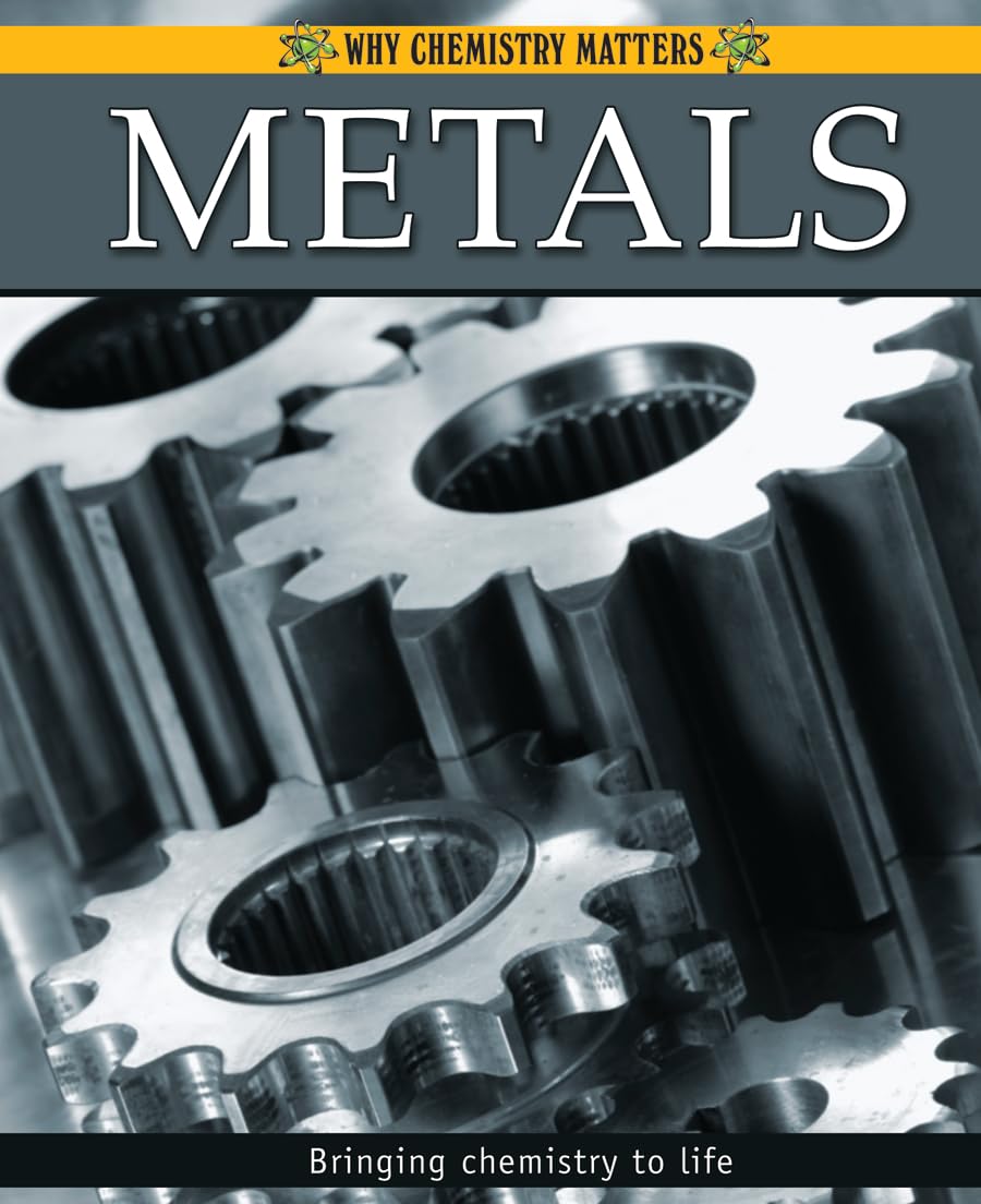 Metals (Why Chemistry Matters),New