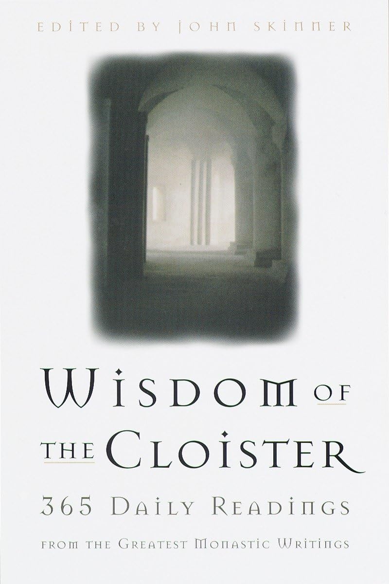 The Wisdom of the Cloister: 365 Daily Readings from the Greatest Monastic Writings,Used