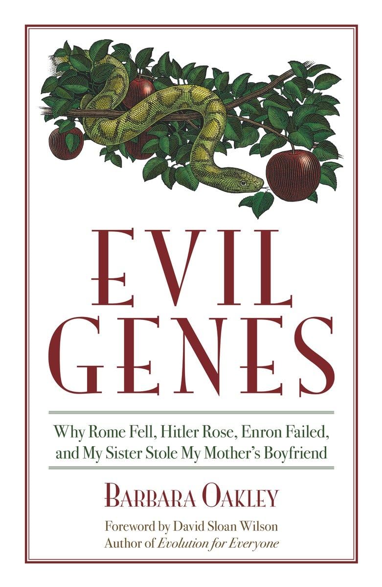 Evil Genes: Why Rome Fell, Hitler Rose, Enron Failed, And My Sister Stole My Mother'S Boyfriend