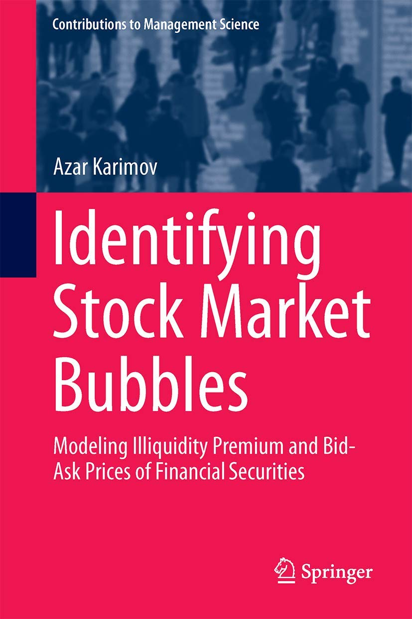 Identifying Stock Market Bubbles: Modeling Illiquidity Premium and BidAsk Prices of Financial Securities (Contributions to Mana,Used