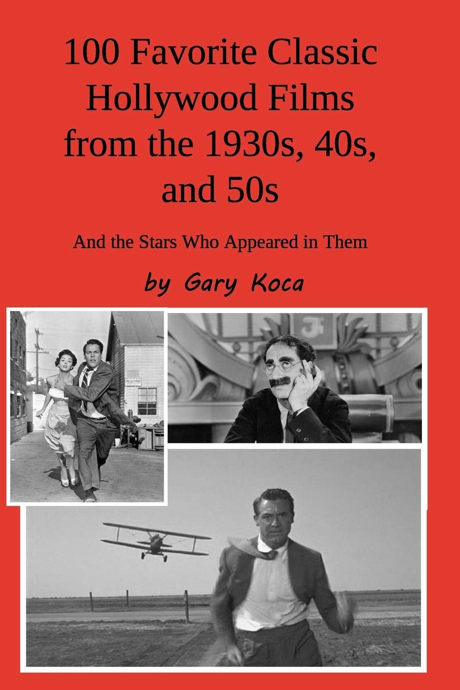 100 Favorite Classic Hollywood Films from the 1930s, 40s, and 50s: And the Stars Who Appeared in Them,Used