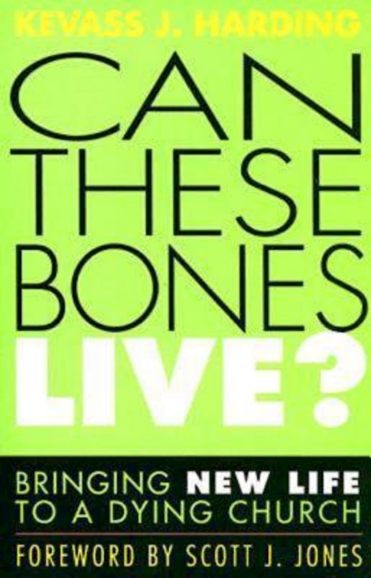 Can These Bones Live?: Bringing New Life To A Dying Church,New
