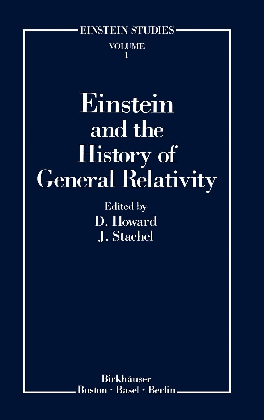 Einstein And The History Of General Relativity: Proceedings, 1986 Osgood Hill Conference (Einstein Studies  Vol 1),Used