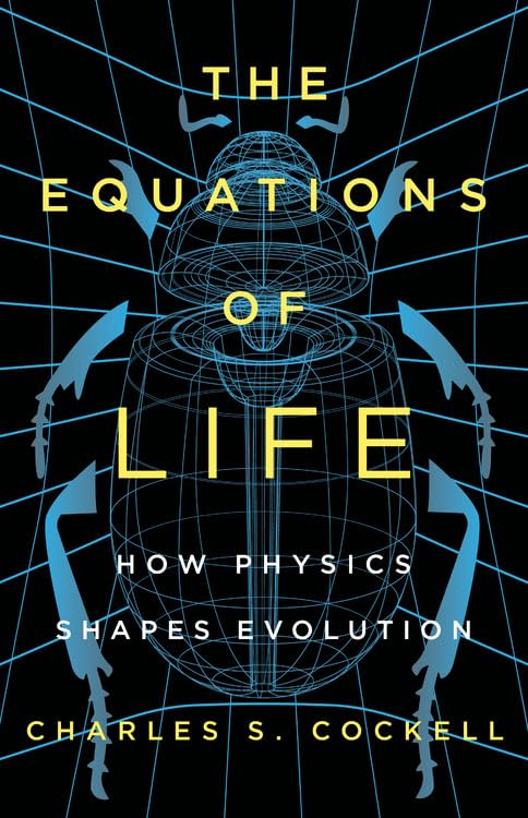 The Equations Of Life: How Physics Shapes Evolution