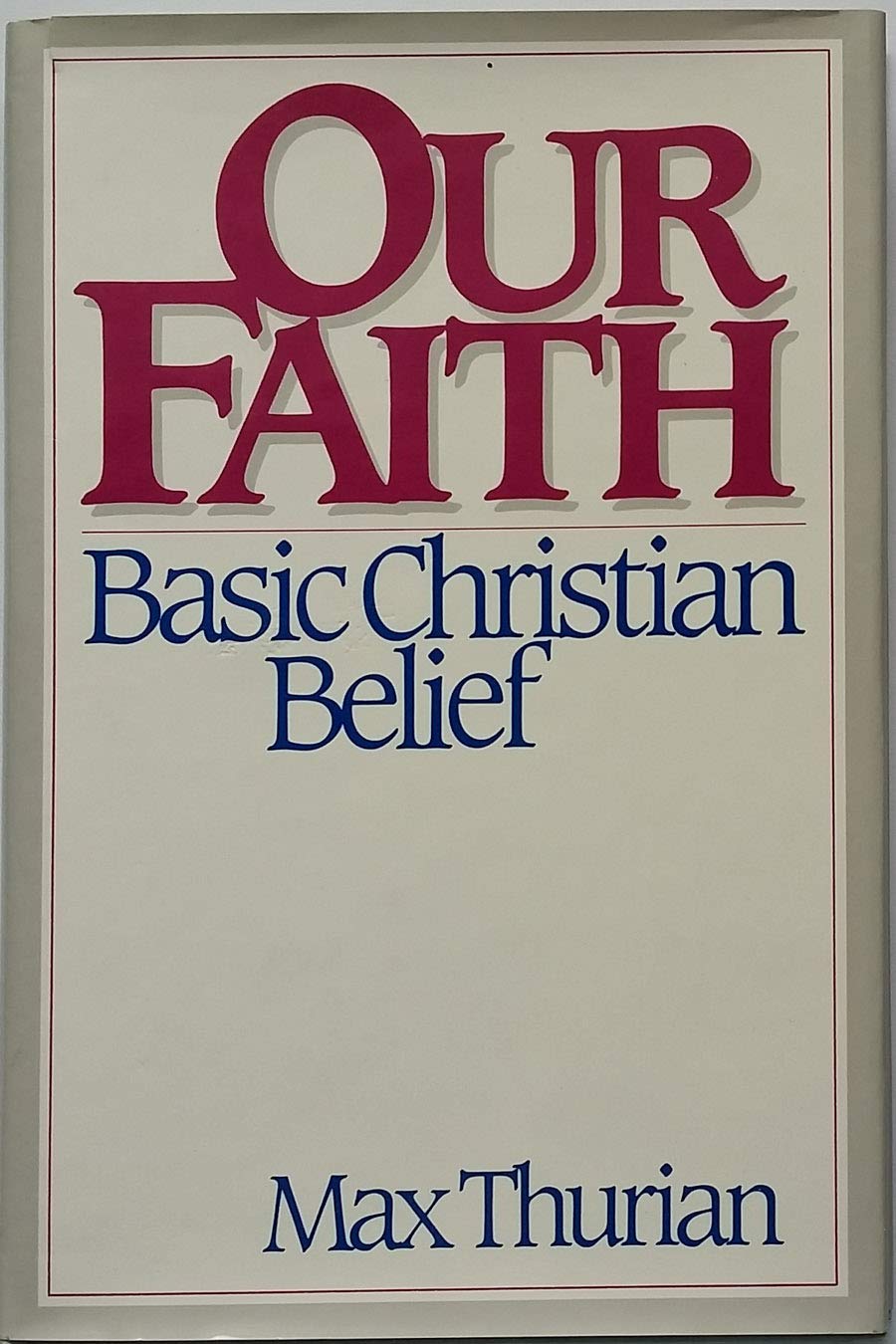Our Faith: Basic Christian Belief,Used