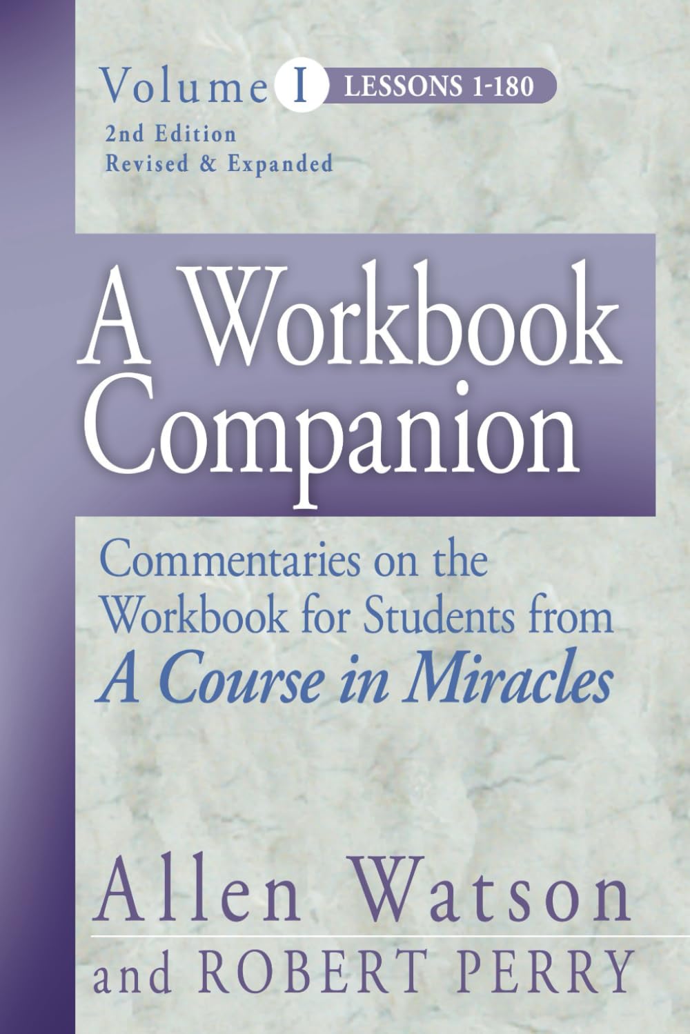 A Workbook Companion, Vol. I: Commentaries On The Workbook For Students From A Course In Miracles