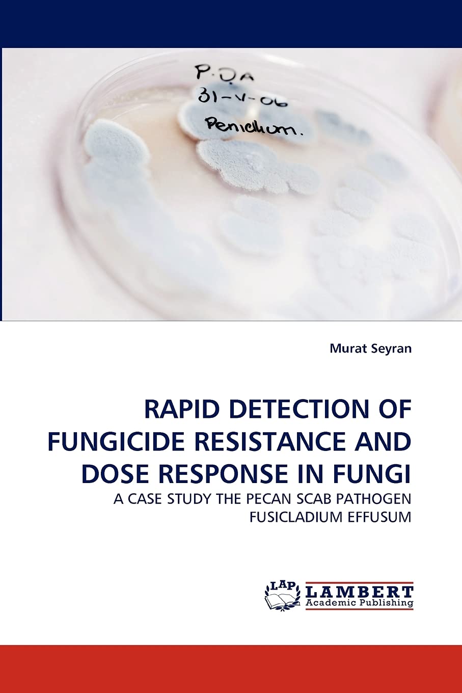 RAPID DETECTION OF FUNGICIDE RESISTANCE AND DOSE RESPONSE IN FUNGI: A CASE STUDY THE PECAN SCAB PATHOGEN FUSICLADIUM EFFUSUM,Used