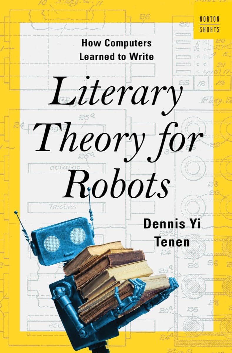 Literary Theory For Robots: How Computers Learned To Write (A Norton Short),New
