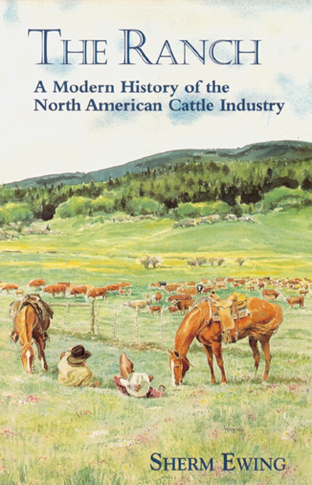 The Ranch: A Modern History of the North American Cattle Industry,Used