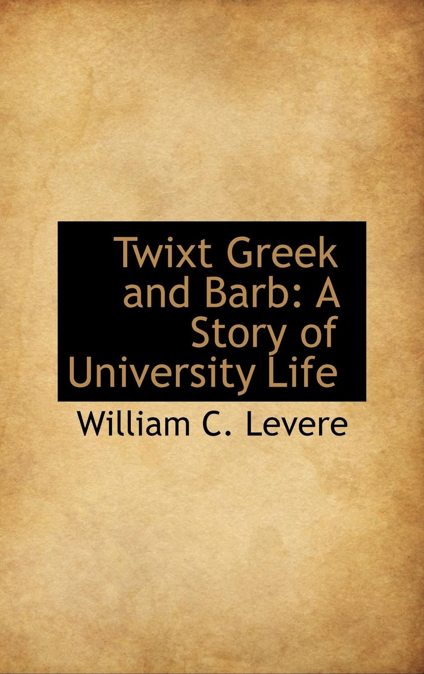 Twixt Greek and Barb: A Story of University Life,Used
