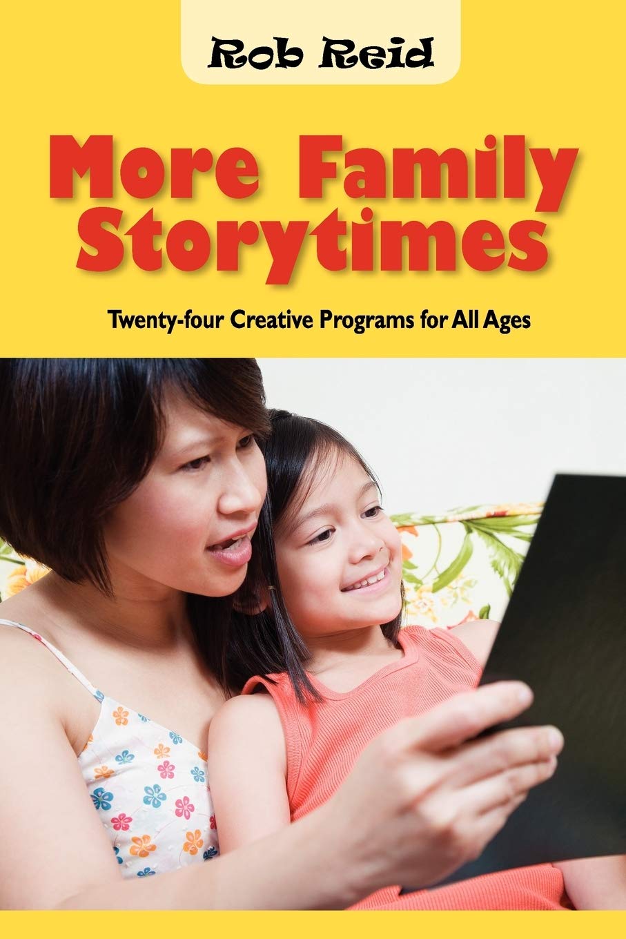 More Family Storytimes: Twentyfour Creative Programs For All Ages,New