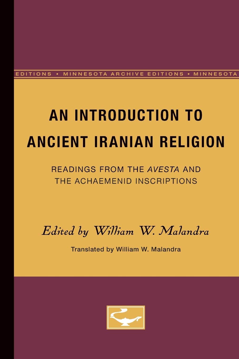 An Introduction To Ancient Iranian Religion: Readings From The Avesta And The Achaemenid Inscriptions (Minnesota Publications In,Used