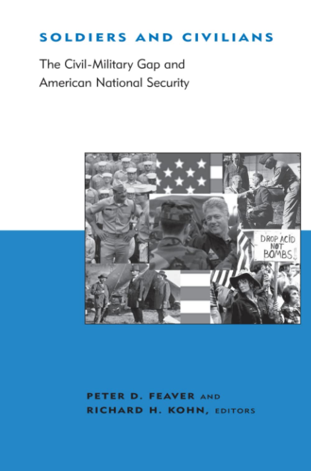 Soldiers And Civilians: The Civilmilitary Gap And American National Security (Bcsia Studies In International Security),New