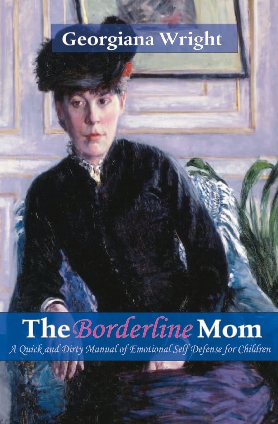 Borderline Mom: A Quick & Dirty Manual of Emotional Self Defense for Children,Used