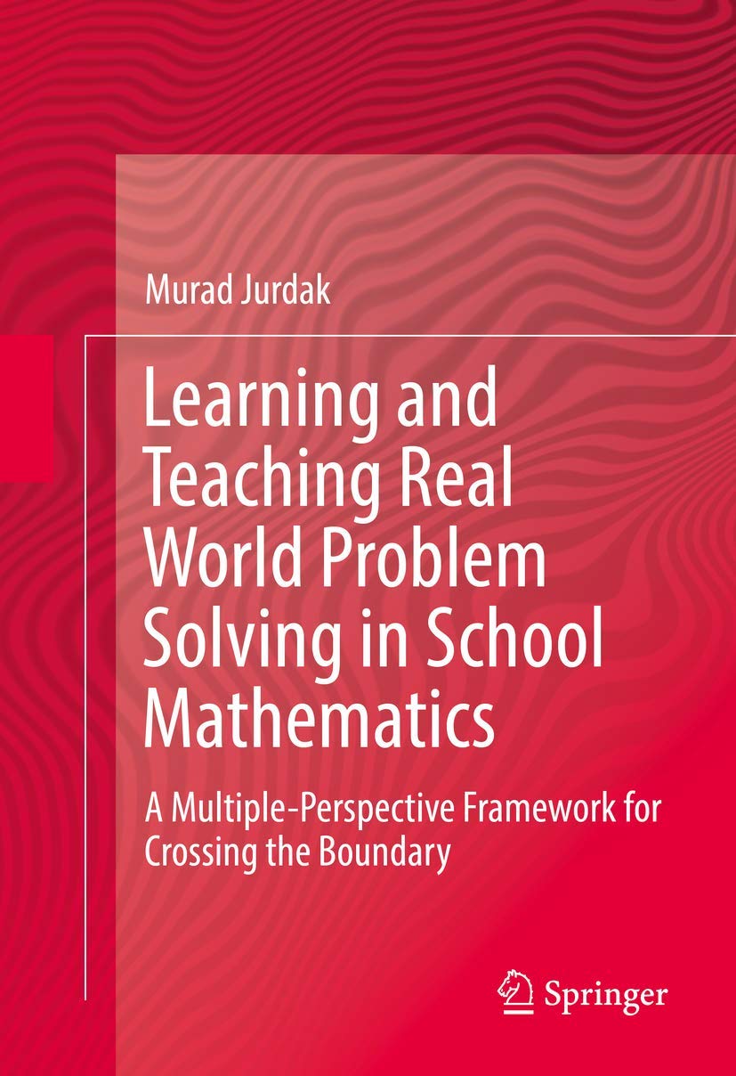 Learning and Teaching Real World Problem Solving in School Mathematics: A MultiplePerspective Framework for Crossing the Bounda,Used