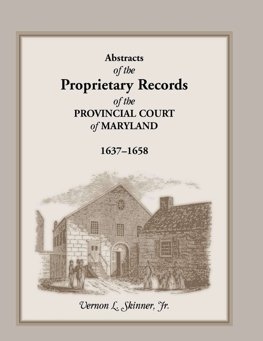 Abstracts Of The Proprietary Records Of The Provincial Court Of Maryland, 16371658,Used