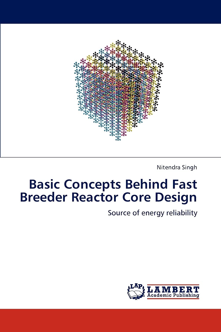 Basic Concepts Behind Fast Breeder Reactor Core Design: Source of energy reliability,Used