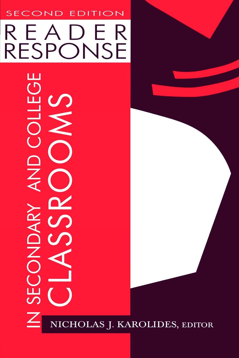 Reader Response in Secondary and College Classrooms,New