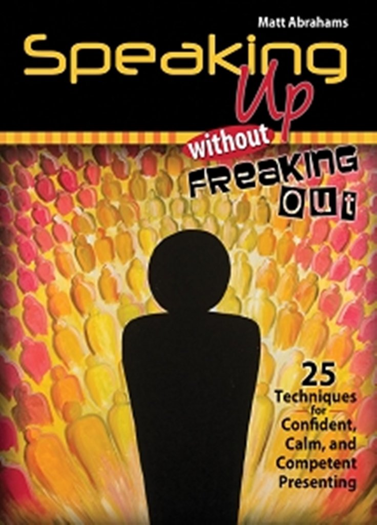 Speaking Up Without Freaking Out: 25 Techniques For Confident, Calm, And Competent Presenting,Used