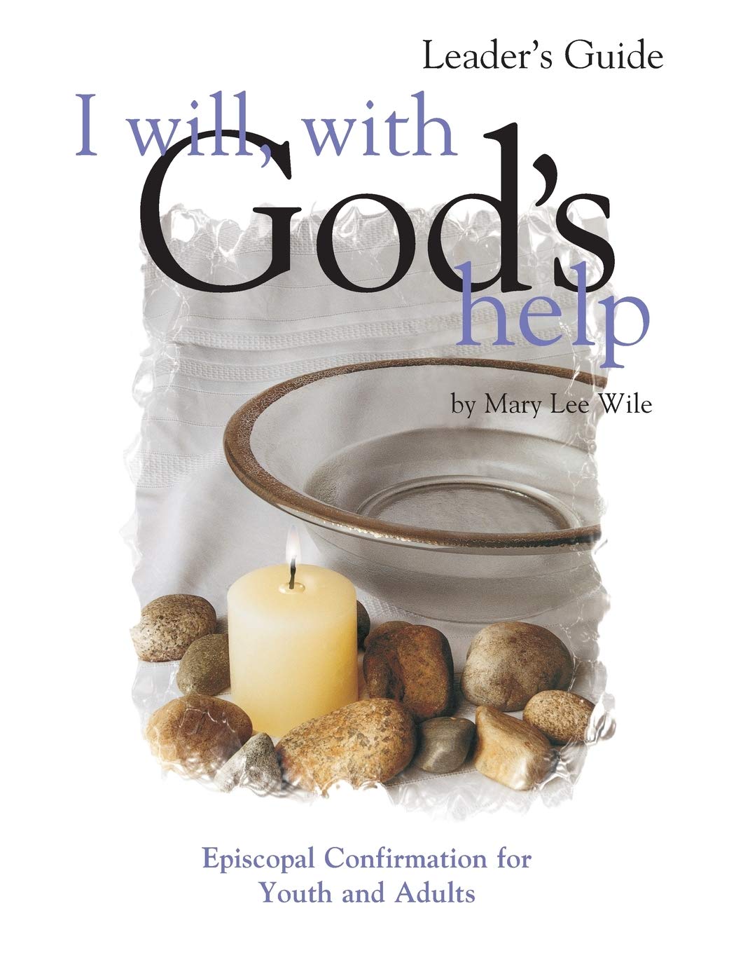 I Will, with God's Help Leader's Guide: Episcopal Confirmation for Youth and Adults,Used