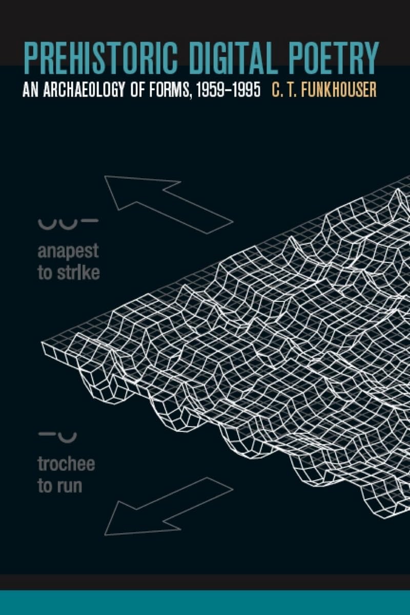 Prehistoric Digital Poetry: An Archaeology of Forms, 19591995 (Modern and Contemporary Poetics),Used