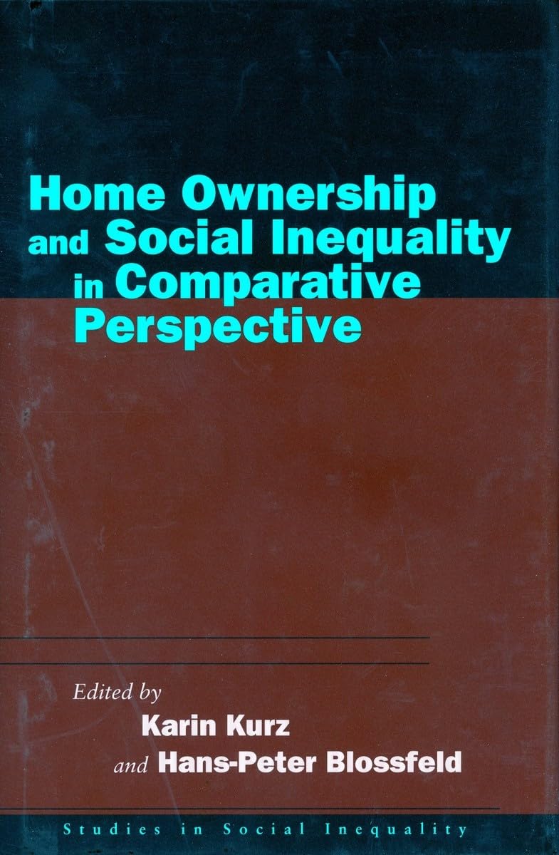Home Ownership and Social Inequality in Comparative Perspective (Studies in Social Inequality),New