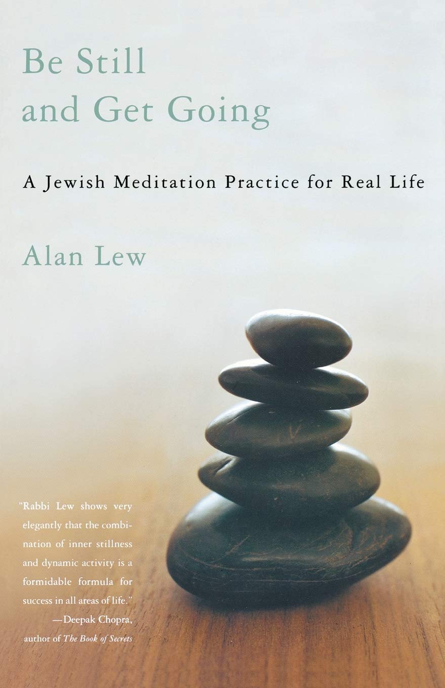 Be Still and Get Going: A Jewish Meditation Practice for Real Life,New