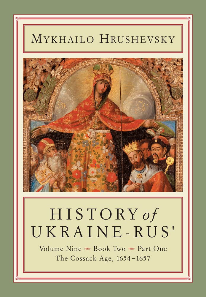 History Of Ukrainerus': Volume 9, Book 2, Part 1. The Cossack Age, 16541657 (Cius Press Canadian Inst Of Ukrainian Studies),Used