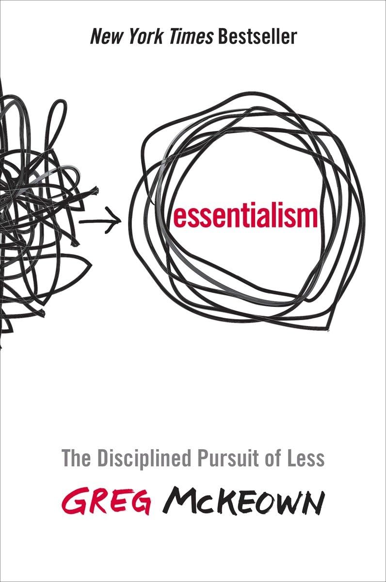 Essentialism: The Disciplined Pursuit of Less,New