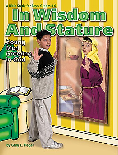 In Wisdom and Stature: Young Men Growing In God A Bible Study for Grades 46,Used