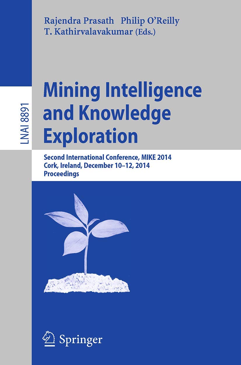 Mining Intelligence and Knowledge Exploration: Second International Conference, MIKE 2014, Cork, Ireland, December 1012, 2014. ,Used