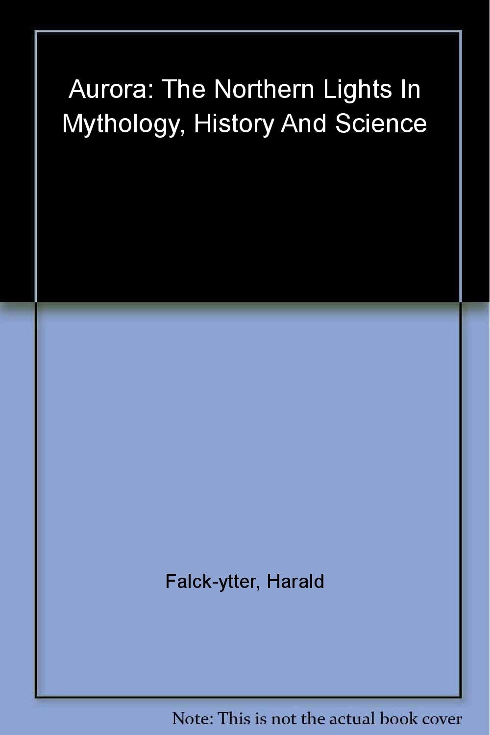 Aurora : The Northern Lights in Mythology, History and Science,Used