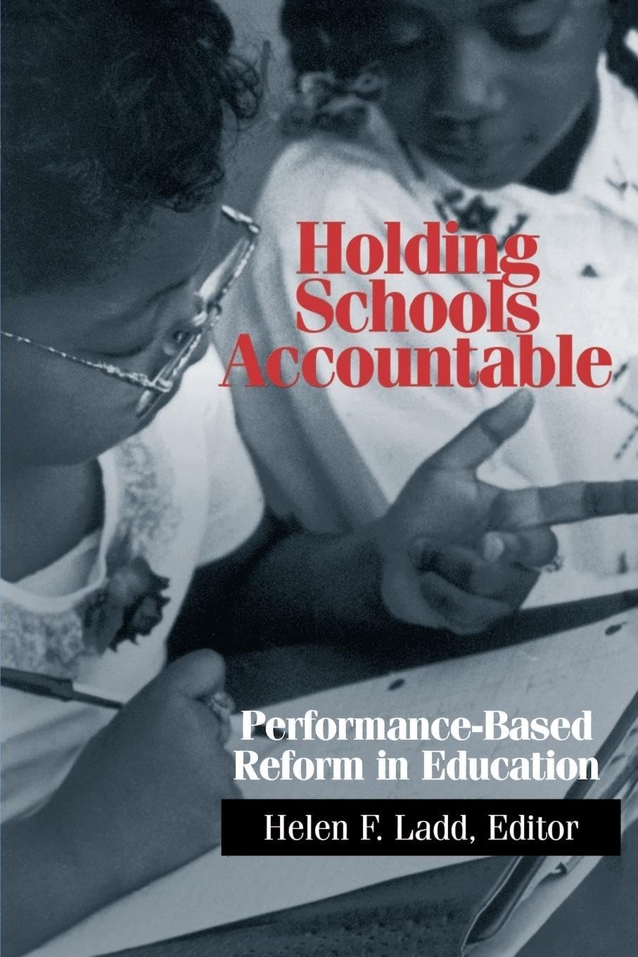 Holding Schools Accountable: Performancebased Reform In Education,New