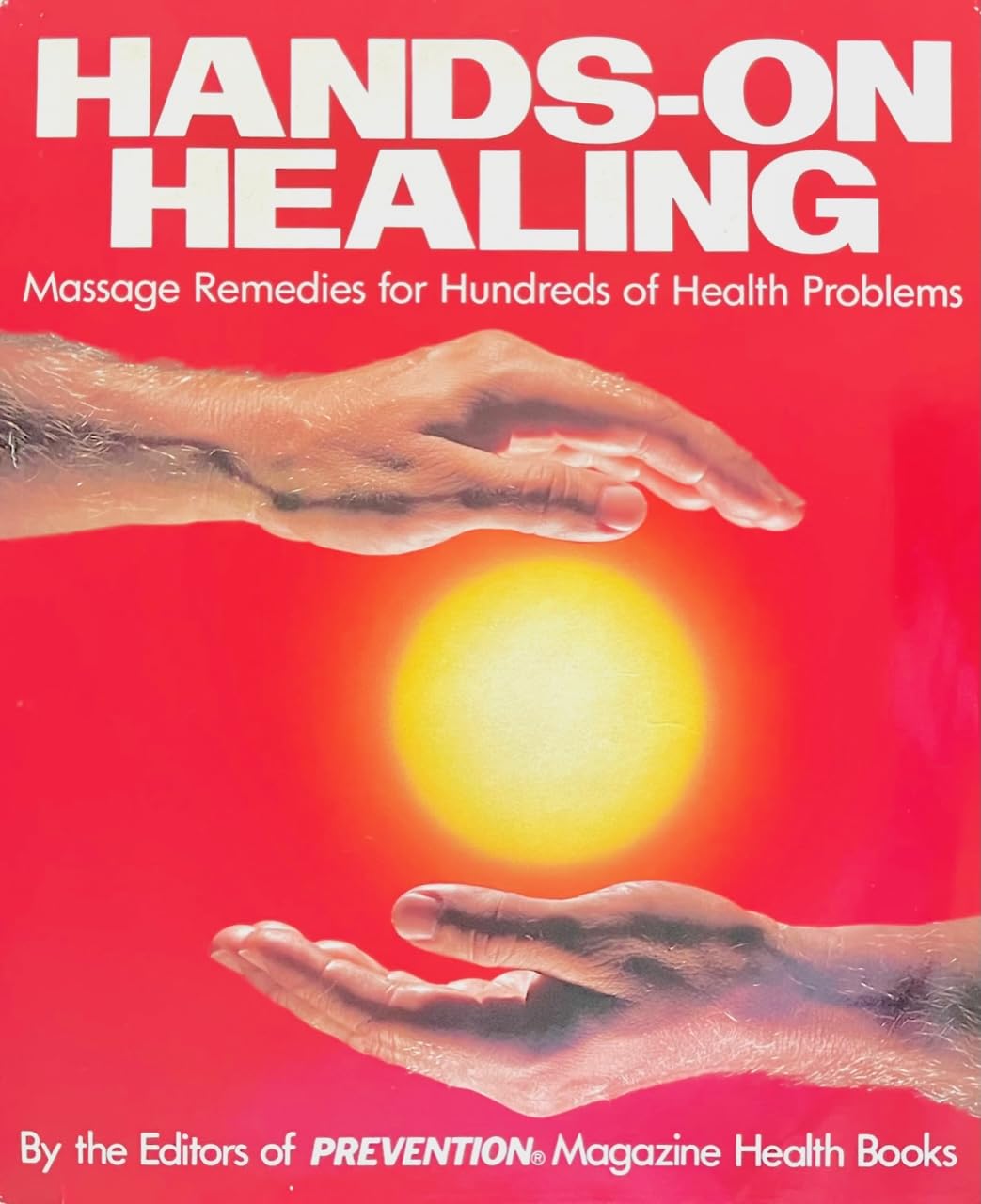 Hands On Healing: Massage Remedies For Hundreds Of Health Problems,New