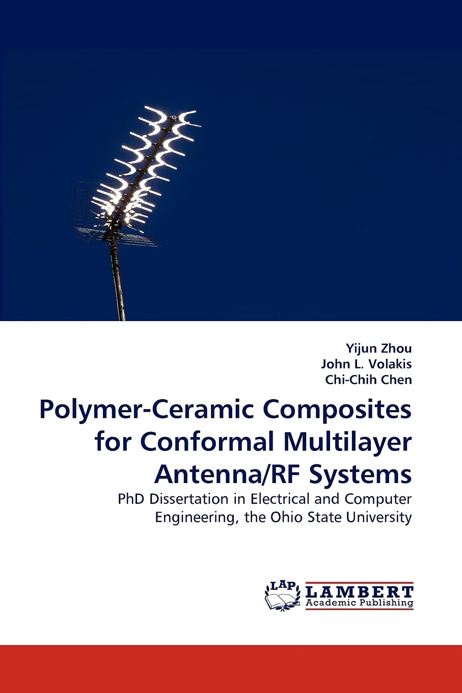 PolymerCeramic Composites for Conformal Multilayer Antenna/RF Systems: PhD Dissertation in Electrical and Computer Engineering,,Used