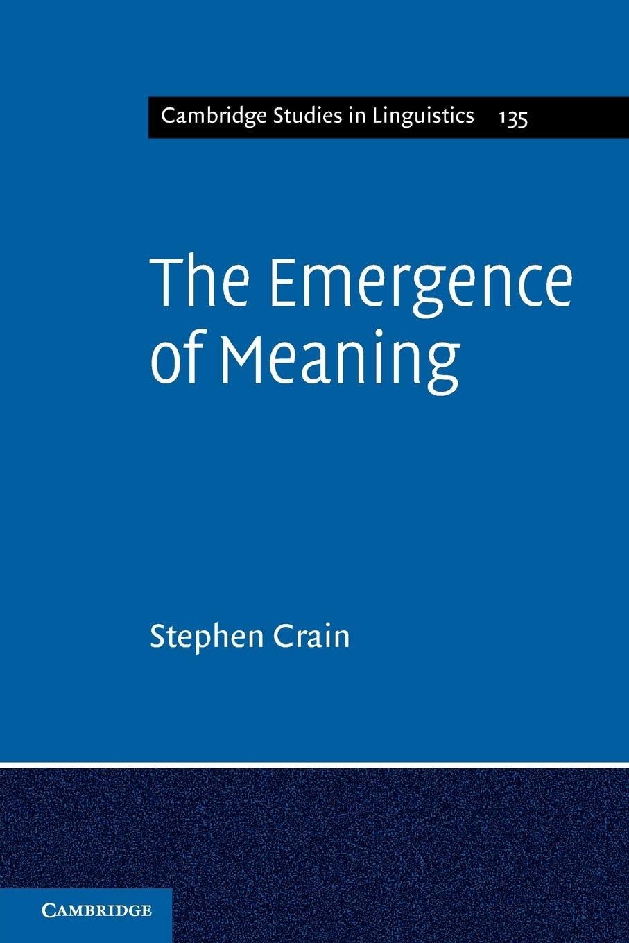 The Emergence of Meaning (Cambridge Studies in Linguistics, Series Number 135),Used
