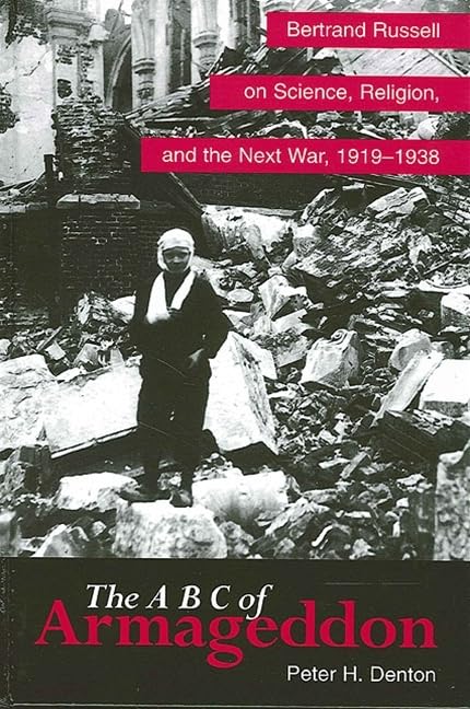 The Abc Of Armageddon: Bertrand Russell On Science, Religion, And The Next War, 19191938 (Suny Series In Science, Technology, A,Used