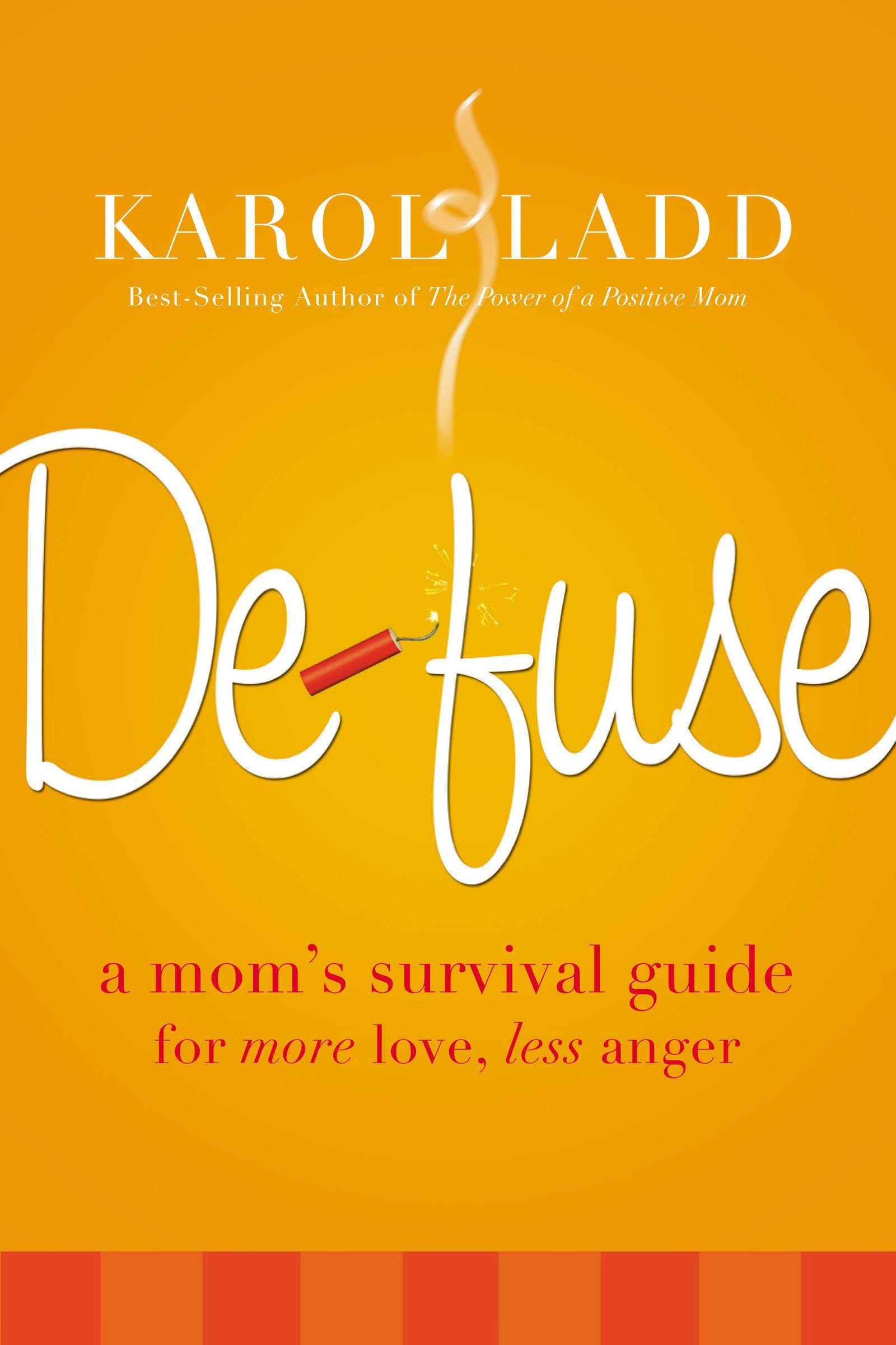 Defuse: A Mom'S Survival Guide For More Love, Less Anger,New
