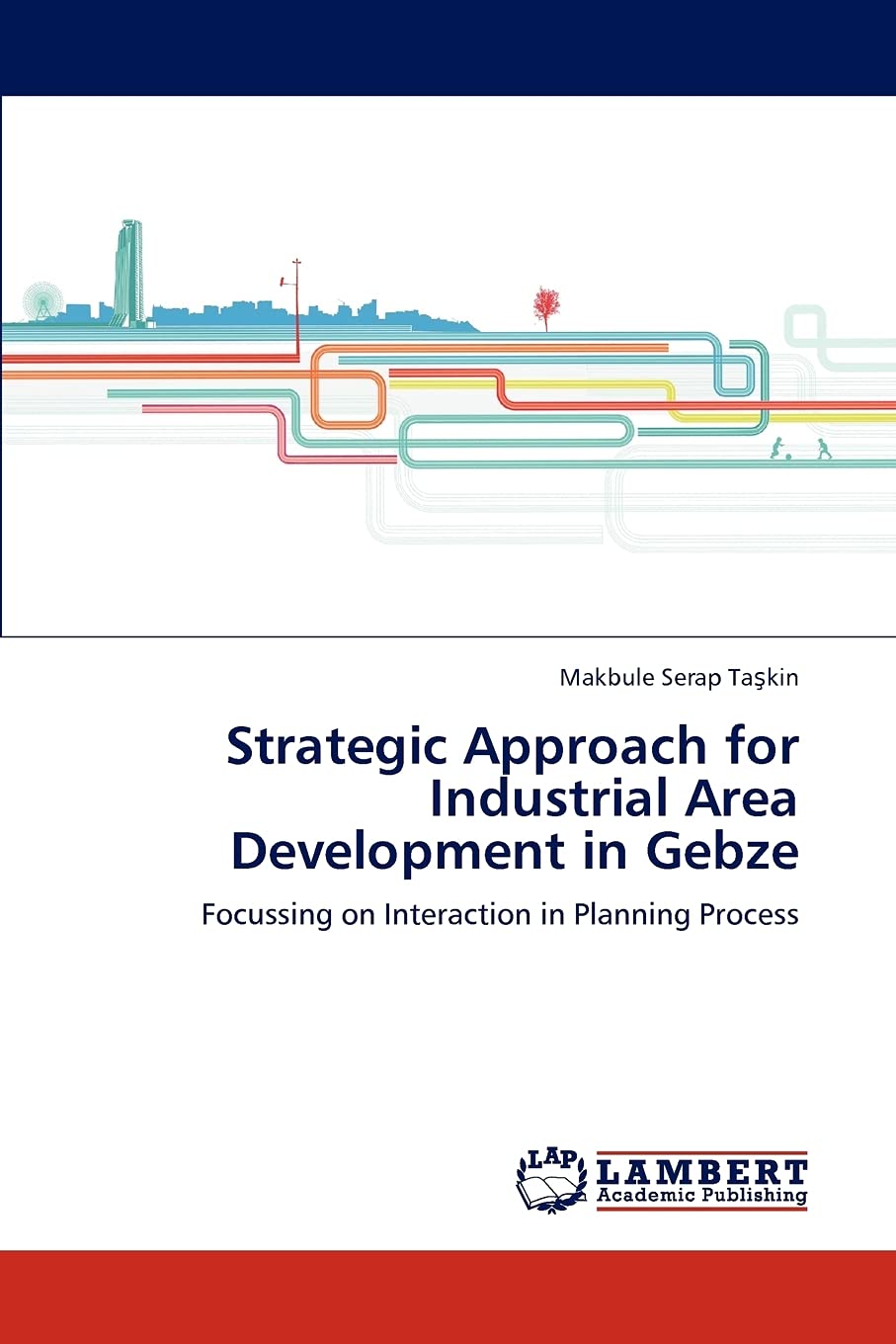 Strategic Approach for Industrial Area Development in Gebze: Focussing on Interaction in Planning Process,Used