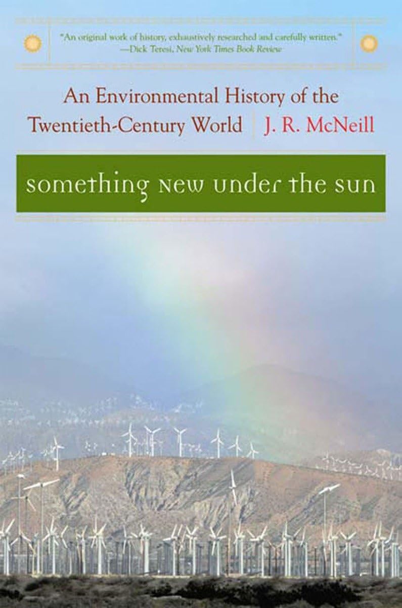 Something New Under The Sun: An Environmental History Of The Twentiethcentury World (The Global Century Series)