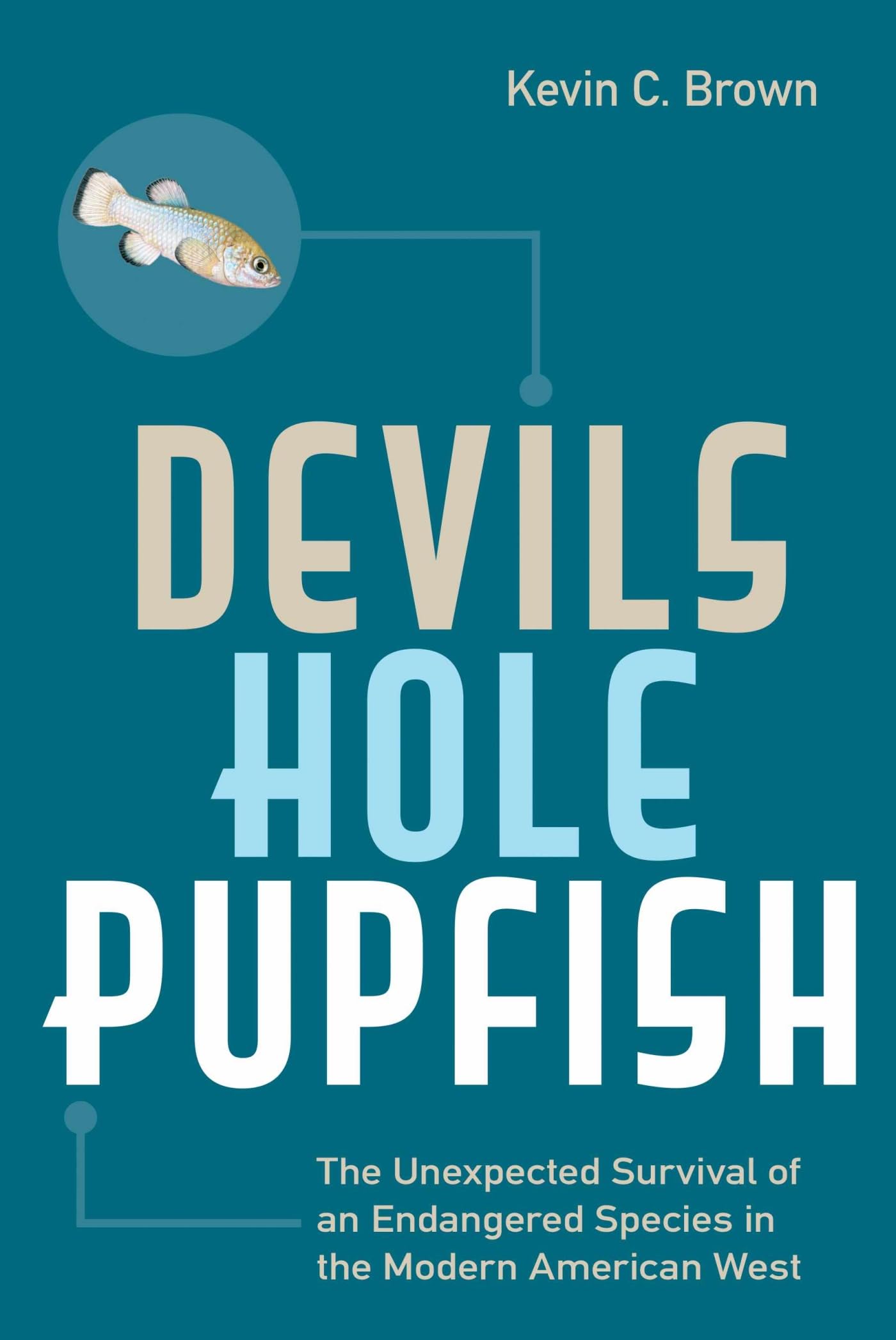 Devils Hole Pupfish: The Unexpected Survival of an Endangered Species in the Modern American West (America's National Parks),Used