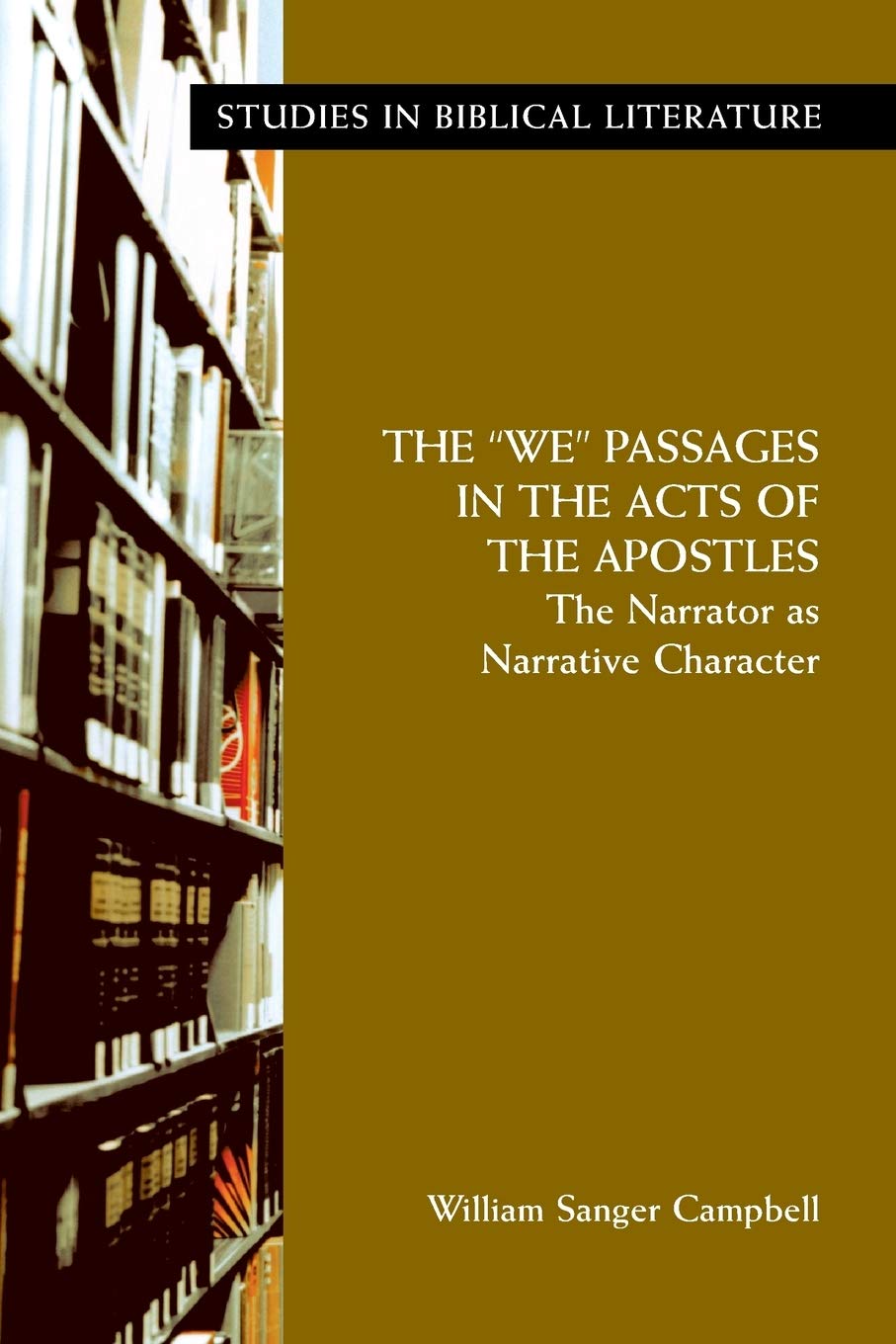 The We Passages in the Acts of the Apostles: The Narrator as Narrative Character (Studies in Bibilical Literature) (Studies in B,Used