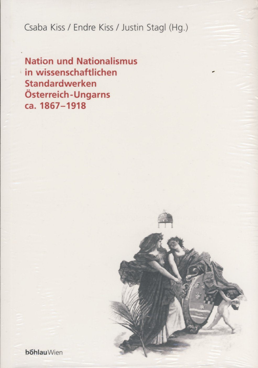 Nation Und Nationalismus In Wissenschaftlichen Standardwerken Osterreichungarns, Ca. 18671918 (Literatur In Der Geschichte, Ge,Used