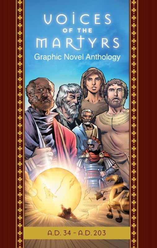 The Voices Of The Martyrs, Graphic Novel Anthology: A.D. 34 A.D. 203